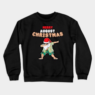 Dabbing Santa claus in August T-Shirt - Cool Chrismas in August Tees Crewneck Sweatshirt